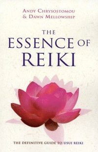 bokomslag Essence of Reiki, The  The definitive guide to Usui Reiki
