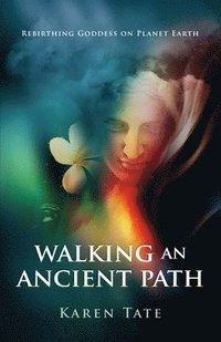 bokomslag Walking An Ancient Path  Rebirthing Goddess on Planet Earth