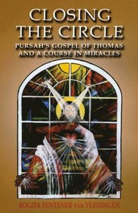 bokomslag Closing the Circle - Pursah`s Gospel of Thomas and A Course in Miracles