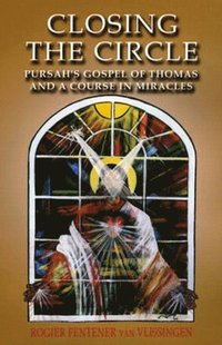 bokomslag Closing the Circle  Pursah`s Gospel of Thomas and A Course in Miracles