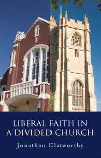 bokomslag Liberal Faith in a Divided Church