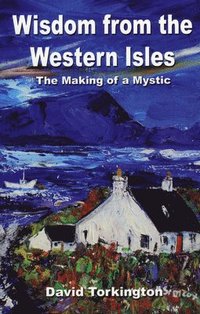 bokomslag Wisdom from the Western Isles - The Making of a Mystic