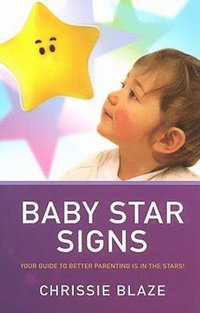 bokomslag Baby Star Signs - Your Guide to Better Parenting is in the Stars!
