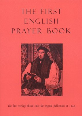 First English Prayer Book (Adapted for Modern Us  The first worship edition since the original publication in 1549 1