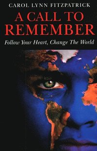 bokomslag Call to Remember, A - Follow Your Heart, Change the World