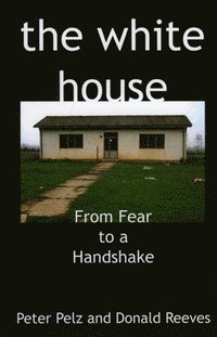 bokomslag white house, the  From Fear to a Handshake