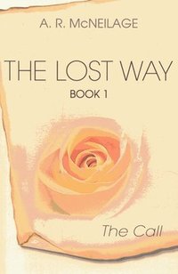 bokomslag Lost Way: The Call, The  Book 1