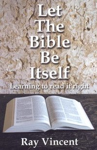 bokomslag Let the Bible Be Itself  Learning to read it right
