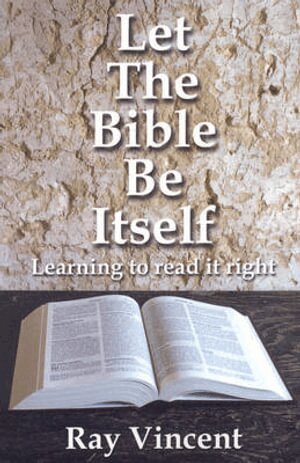 Ray Vincent - Let the Bible Be Itself – Learning to read it right, Häftad