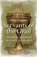 Servants of the Grail – The real–life characters of the Grail legend identified