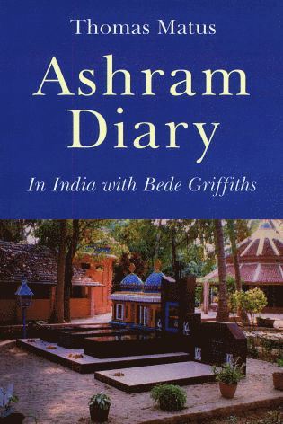 bokomslag Ashram Diary - In India with Bede Griffiths