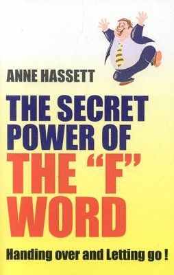 Secret Power of the 'F' Word: The Handing Over and Letting Go! 1