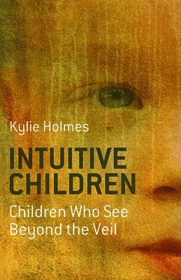 bokomslag Intuitive Children - Children Who See Beyond the Veil