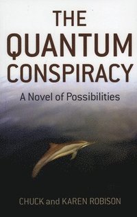 bokomslag Quantum Conspiracy, The - A Novel of Possibilities