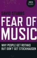 bokomslag Fear of Music  Why People Get Rothko But Don`t Get Stockhausen