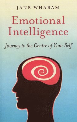 bokomslag Emotional Intelligence - Journey to the Centre of Your Self