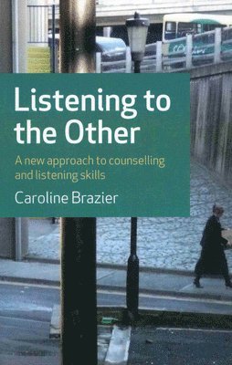 Listening to the Other  A new approach to counselling and listening skills 1