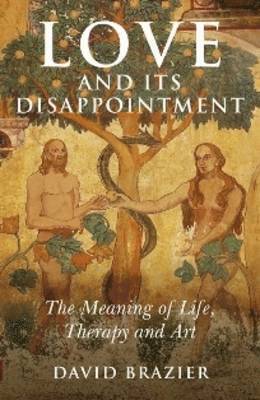 Love and Its Disappointment  The Meaning of Life, Therapy and Art 1