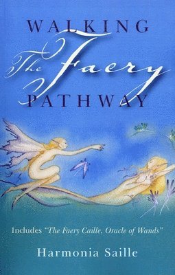 Walking the Faery Pathway  Includes: The Faery Caille, Oracle of Wands 1