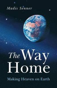 bokomslag Way Home, The  Making Heaven on Earth