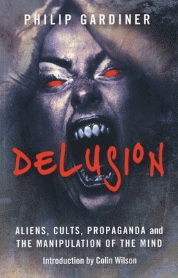 bokomslag Delusion - Aliens, Cults, Propaganda and the Manipulation of the Mind