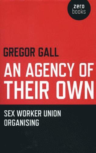 bokomslag Agency of Their Own, An - Sex Worker Union Organizing