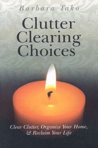 bokomslag Clutter Clearing Choices - Clear Clutter, Organize Your Home, & Reclaim Your Life