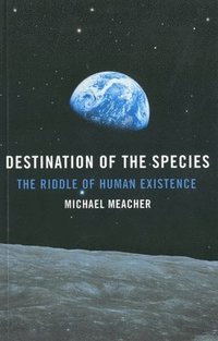 bokomslag Destination of the Species - The Riddle of Human Existence
