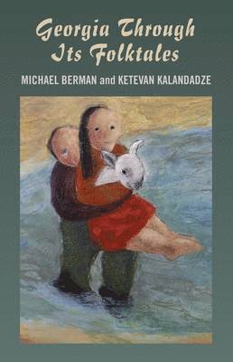 bokomslag Georgia Through Its Folktales - With translations by Ketevan Kalandadze illustrations by Miranda Gray