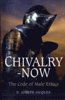 bokomslag Chivalry-Now - The Code of Male Ethics