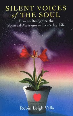 bokomslag Silent Voices of the Soul - How to Recognize the Spiritual Messages in Everyday Life