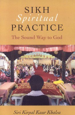 bokomslag Sikh Spiritual Practice - The Sound Way to God
