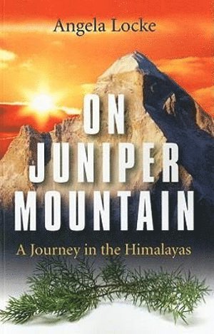 Angela Locke - On Juniper Mountain – A Journey in the Himalayas, Häftad