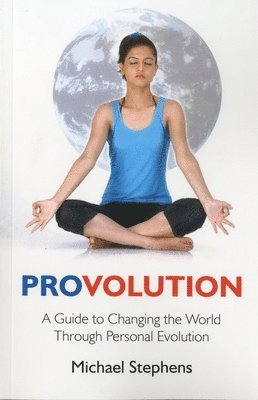 Michael Stephens - Provolution – A Guide to Changing the World Through Personal Evolution, Häftad