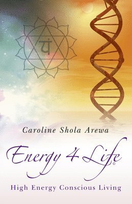 Caroline Arewa, Caroline Shola Arewa - Energy 4 Life – High Energy Conscious Living, Häftad