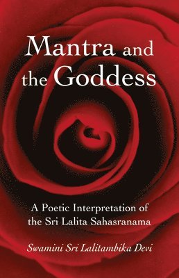 bokomslag Mantra and the Goddess  A Poetic Interpretation of the Sri Lalita Sahasranama