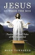 bokomslag Jesus Outside the Box - Twelve Spiritual Tales of the Unexpected