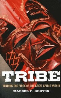 bokomslag Tribe - Tending the Fires of the Great Spirit Within