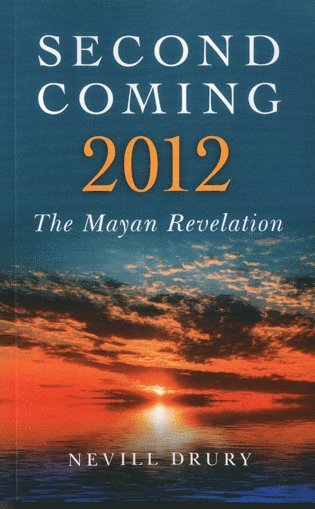 Nevill Drury - Second Coming: 2012 – The Mayan Revelation, Häftad