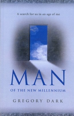 bokomslag Man of the New Millennium  A search for us in an age of me