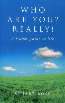 Who Are you? Really!  A travelguide to life 1