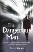 Karen Sawyer - Dangerous Man, The – Conversations with Free–Thinkers and Truth–Seekers, Häftad
