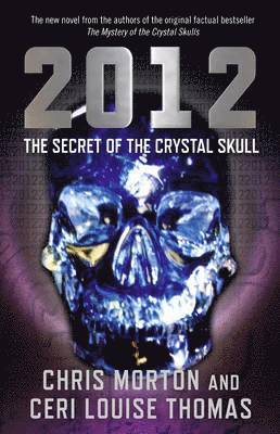 Chris Morton, Ceri Thomas, Ceri Louise Thomas - 2012: The Secret of the Crystal Skull, Häftad