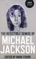 bokomslag Resistible Demise of Michael Jackson, The