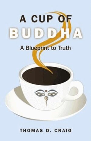 Thomas Craig - Cup of Buddha, A – A Blueprint to Truth, Häftad