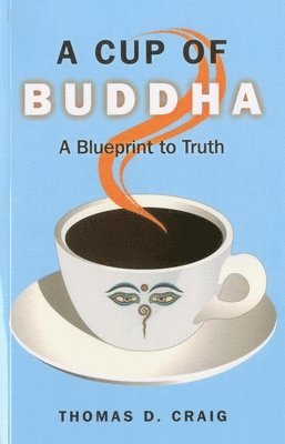 bokomslag Cup of Buddha, A - A Blueprint to Truth