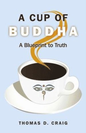 Cup of Buddha, A – A Blueprint to Truth