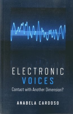 Anabela Cardoso - Electronic Voices: Contact with Another Dimension?, Häftad