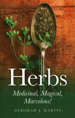 Herbs: Medicinal, Magical, Marvelous! 1