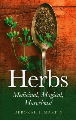 Herbs: Medicinal, Magical, Marvelous! 1